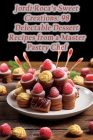 Jordi Roca's Sweet Creations: 98 Delectable Dessert Recipes from a Master Pastry Chef By Gourmet Garden Getaway Cover Image