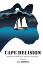 Cape Decision: Revenge and Remorse in the Alaskan Wilderness By M. E. Rostron Cover Image