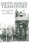 South Shields Transport By John Carlson, Neil Mortson Cover Image