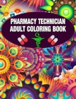 Pharmacy Technician Adult Coloring Book: Cute and Relaxing Abstract Design Coloring Book For Pharmacy Technicians / Gift Idea For Women, Men and Retir Cover Image