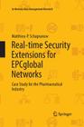 Real-Time Security Extensions for Epcglobal Networks: Case Study for the Pharmaceutical Industry (In-Memory Data Management Research) By Matthieu-P Schapranow Cover Image