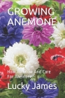Growing Anemone: How To Grow And Care For Anemone By Lucky James Cover Image