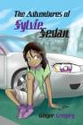 The Adventures of Sylvie Sedan By Ginger Gregory Cover Image