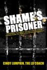Shame's Prisoner: Overcoming the Academic and Emotional Effects of Learning Disabilities from a Teacher Who Experienced It By Cindy Lumpkin Cover Image