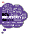 How Philosophy Works: The Concepts Visually Explained (How Things Work) By DK Cover Image