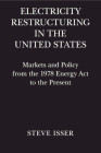Electricity Restructuring in the United States: Markets and Policy from the 1978 Energy ACT to the Present By Steve Isser Cover Image