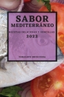 Sabor Mediterráneo 2022: Recetas Deliciosas Y Sencillas By Penelope Bruguera Cover Image