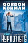 The Hypnotists (The Hypnotists, Book 1) By Gordon Korman Cover Image