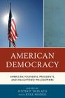 American Democracy: American Founders, Presidents, and Enlightened Philosophers By Justin P. Deplato (Editor), Kyle Hodge (With) Cover Image