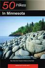 Explorer's Guide 50 Hikes in Minnesota: Day Hikes from Forest to Prairie to River Bluff (Explorer's 50 Hikes) Cover Image