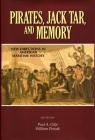 Pirates, Jack Tar and Memory: New Directions in American Maritime History By Paul a. Gilje (Editor), William Pencak (Editor) Cover Image