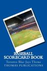 Baseball Scorecard Book: Toronto Blue Jays Theme By Thomas Publications Cover Image