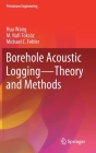 Borehole Acoustic Logging - Theory and Methods By Hua Wang, M. Nafi Toksöz, Michael C. Fehler Cover Image