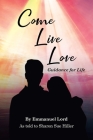 Come Live Love Guidance for Life: As told to Sharon Sue Hiller By Emmanuel Lord Cover Image