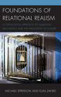 Foundations of Relational Realism: A Topological Approach to Quantum Mechanics and the Philosophy of Nature (Contemporary Whitehead Studies) By Michael Epperson, Elias Zafiris Cover Image