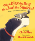 When Digz the Dog Met Zurl the Squirrel: A Short Tale About a Short Tail Cover Image