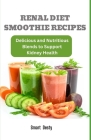 Renal Diet Smoothie Recipes: Delicious and Nutritious Blends to Support Kidney Health Cover Image