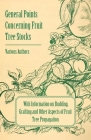 General Points Concerning Fruit Tree Stocks - With Information on Budding, Grafting and Other Aspects of Fruit Tree Propagation By Various Cover Image