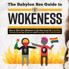 The Babylon Bee Guide to Wokeness By Babylon Bee, P. J. Ochlan (Read by) Cover Image