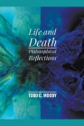 Life and Death: Philosophical Reflections By Todd Moody Cover Image