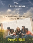 The Discussion Bible - Old Testament Volume 2: Esther to Malachi Cover Image