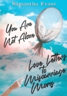 Love Letters to Miscarriage Moms: You Are Not Alone By Samantha Evans Cover Image