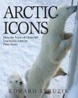 Arctic Icons: How the Town of Churchill Learned to Love Its Polar Bears By Ed Struzik Cover Image