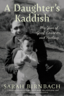 A Daughter's Kaddish: My Year of Grief, Devotion, and Healing Cover Image