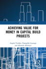Achieving Value for Money in Capital Build Projects (Spon Research) Cover Image