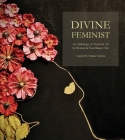Divine Feminist: An Anthology of Poetry & Art by Womxn & Non-Binary Folx Cover Image