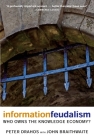 Information Feudalism: Who Owns the Knowledge Economy? Cover Image