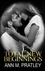 Total New Beginnings By Ann M. Pratley Cover Image
