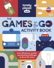 Lonely Planet Kids The Games on the Go Activity Book 1 By Lonely Planet Cover Image