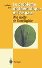 Le Probleme Mathematique de l'Espace: Une Quete de l'Intelligible By R. Thom (Preface by), Luciano Boi Cover Image