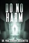 Do No Harm By Dr. Paul Vincent Moschetta Cover Image