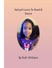 Aaliyah Loves to Read & Dance Cover Image