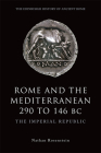 Rome and the Mediterranean 290 to 146 BC: The Imperial Republic (Edinburgh History of Ancient Rome) By Nathan Rosenstein Cover Image