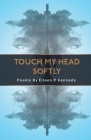 Touch My Head Softly Cover Image