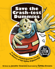 Save the Crash-test Dummies By Jennifer Swanson, Temika Grooms (Illustrator) Cover Image