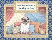 The Chronicles of Stanley the Pug By III Newhall, Charles Cover Image