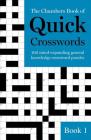 The Chambers Book of Quick Crosswords, Book 1 By Chambers Cover Image