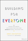Building for Everyone: Expand Your Market with Design Practices from Google's Product Inclusion Team By Annie Jean-Baptiste Cover Image