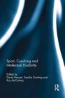 Sport, Coaching and Intellectual Disability By David Hassan (Editor), Sandra Dowling (Editor), Roy McConkey (Editor) Cover Image