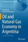 Oil and Natural Gas Economy in Argentina: The Case of Fracking (Latin American Studies Book) By Victor Bravo, Nicolas Di Sbroiavacca Cover Image