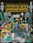 American Indian Jewelry II: A-L: 1,800 Artist Biographies (American Indian Art #8) Cover Image