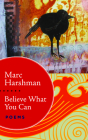 Believe What You Can: Poems By Marc Harshman Cover Image