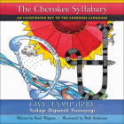 The Cherokee Syllabary / ᏣᎳᎩ ᏗᎪᏪᎵ ᏧᏃᏴᎩ: An Illustrated Key to the Cherokee Language Cover Image