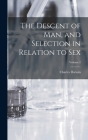 The Descent of man, and Selection in Relation to sex; Volume 2 By Charles Darwin Cover Image