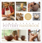 Simon Leach's Pottery Handbook: A Comprehensive Guide to Throwing Beautiful, Functional Pots Cover Image