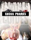 Gross Pranks (Gross Guides) Cover Image